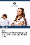 Die Kommunikationslosigkeit in den Werken von André Gide