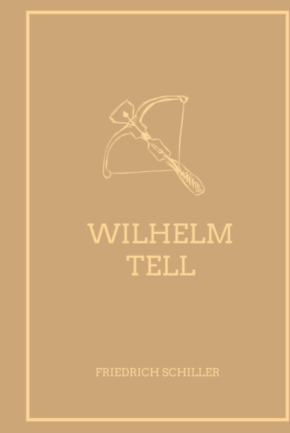 Wilhelm Tell (illustriert): Mit Illustrationen ergänzte Ausgabe (German Edition)