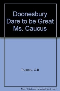 Paperback Doonesbury Dare to be Great Ms. Caucus Book