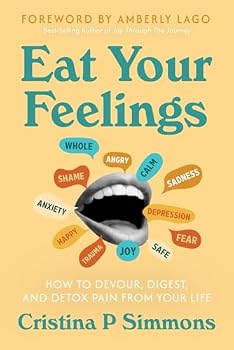 Paperback EAT YOUR FEELINGS: How to Devour, Digest, and Detox Pain From Your Life Book