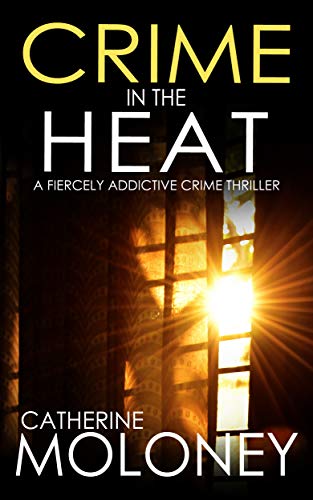 CRIME IN THE HEAT a fiercely addictive crime thriller (Detective Markham Mystery Book 7)