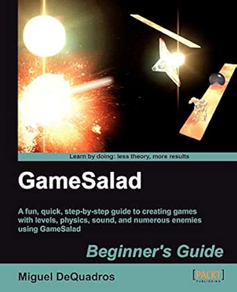 GameSalad Beginner's Guide: A Fun, Quick, Step-by-step Guide to Creating Games With Levels, Physics, Sound, and Numerous Enemies Using Gamesalad book cover