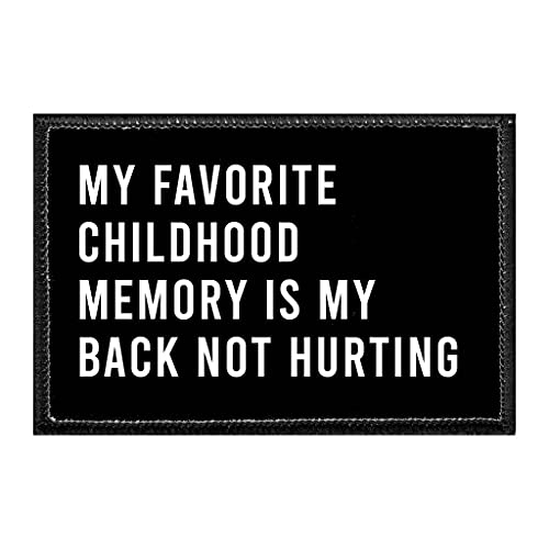 My Favorite Childhood Memory is My Back Not Hurting | Hook and Loop Attach for Hats, Jeans, Vest, Coat | 2x3 in | by Pull Patch
