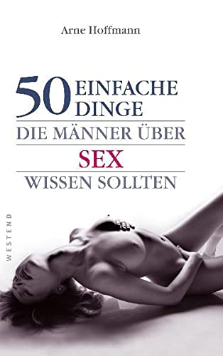 Preisvergleich Produktbild 50 einfache Dinge, die Männer über Sex wissen sollten (50 Dinge)