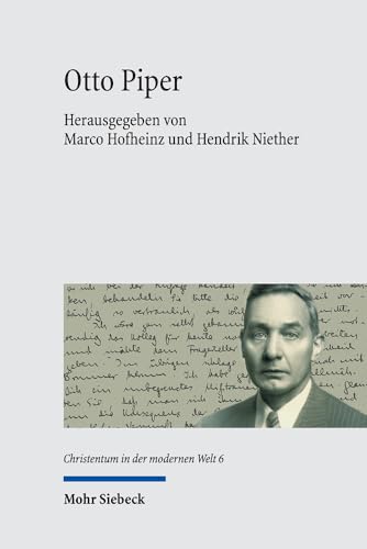 Otto Piper: Biographische, Kirchliche Und Ethische Konstellationen Zwischen Den Welten (Christentum in Der Modernen Welt, 6) (German Edition)