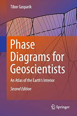 Phase Diagrams for Geoscientists: An Atlas of the Earth's Interior 2nd ed. 2014 Edition book cover