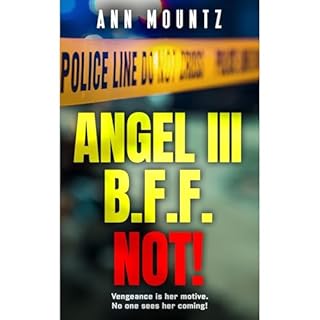 ANGEL III: B.F.F. NOT! Gruesome crime thriller! Audiolibro Por Ann Mountz arte de portada