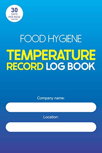 Food Hygiene Temperature Record Log Book: For Restaurant, Cafe, Hotel, Food Businesses With Refrigeration or Freezers