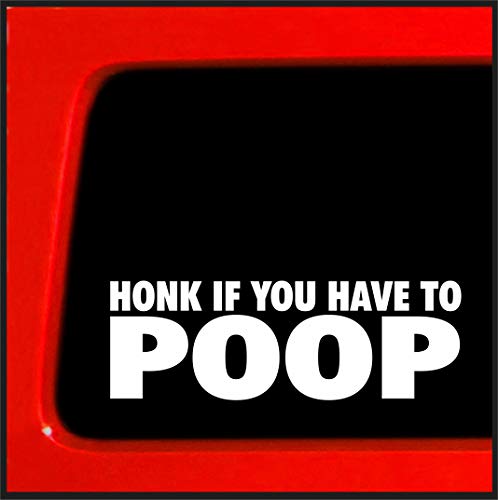 Sticker Connection | Honk If You Have to Poop | Sticker/Decal Funny Bumper Sticker 4x4 car Truck Bumper Decal | 2.75