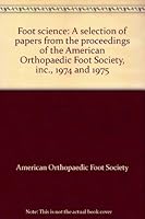 Foot science: A selection of papers from the proceedings of the American Orthopaedic Foot Society, inc., 1974 and 1975 0721615805 Book Cover