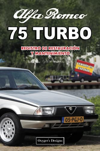 ALFA ROMEO 75 TURBO: REGISTRO DE RESTAURACIÓN Y MANTENIMIENTO (Ediciones en español) (Spanish Edit ALFA ROMEO 75 TURBO: REGISTRO DE RESTAURACIÓN Y MANTENIMIENTO (Ediciones en español) (Spanish Edit