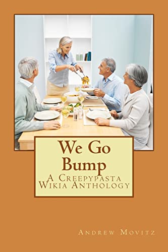 We Go Bump: A Creepypasta Wikia Anthology (Volume 1)
