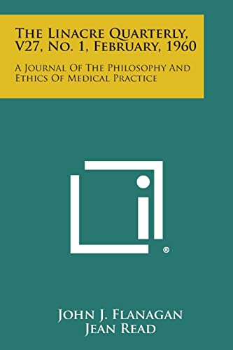 The Linacre Quarterly, V27, No. 1, February, 1960: A Journal of the Philosophy and Ethics of Medical Practice