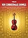 101 Christmas Songs for Violin | Holiday Sheet Music and Songbook for Beginner and Intermediate Players | Easy Violin Christmas Music Book with Festive Carols for Students and Teachers