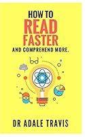 How to Read Faster and Comprehend More 1549940422 Book Cover