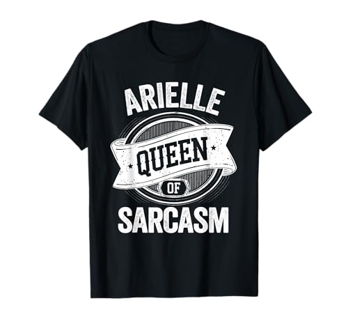 ARIELLE Cute Queen Of Sarcasm ARIELLE Name T-Shirt