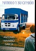 MANOLO Y SU CAMIÓN (NOVELAS DE ANTONIO NAVARRO GARCÍA)