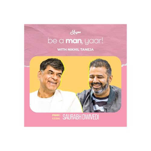 Saurabh Dwivedi on Be A Man, Yaar! with Nikhil Taneja