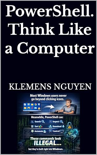 PowerShell. Think Like a Computer (Exercises Book 4)