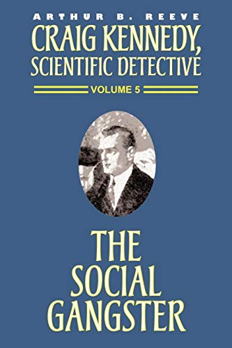 The Social Gangster (Craig Kennedy, Scientific Detective (Paperback))