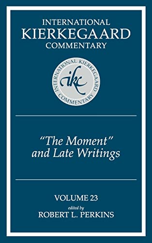 The Moment and Late Writings: 23 (International Kierkegaard Commentary)