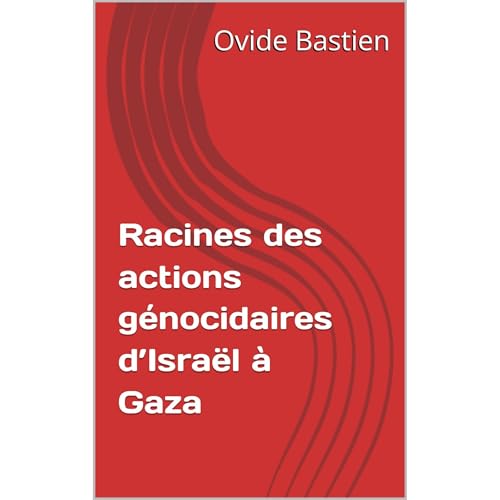 Racines des actions g&eacute;nocidaires d&rsquo;Isra&euml;l &agrave; Gaza Audiolibro Por Ovide Bastien arte de portada