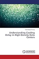 Understanding Cooling Delay in High Density Data Centers 3659717304 Book Cover