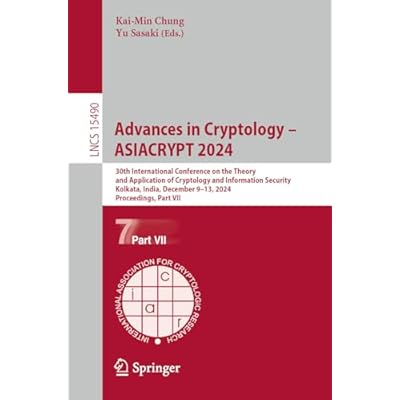 Advances in Cryptology &ndash; ASIACRYPT 2024: 30th International Conference on the Theory and Application of Cryptology and Information Security, Kolkata, India, ... Notes in Computer Science Book 15490)
