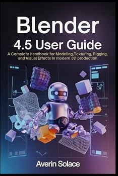 Paperback Blender 4.5 User Guide: A Complete Handbook for Modeling, Texturing, Rigging, and Visual Effects in Modern 3D Production Book