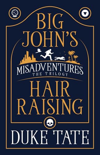 Big John’s Hair-Raising Misadventures: The Trilogy (Big John Series)