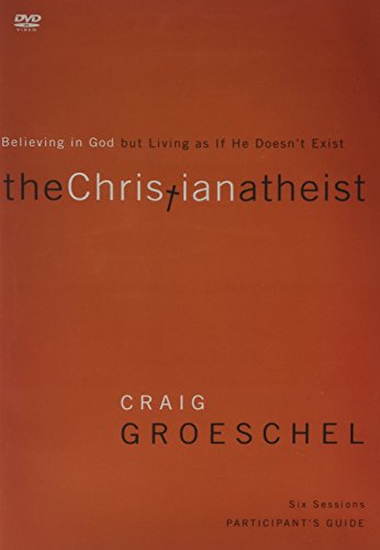 The Christian Atheist Video Study: Believing in God but Living as If He Doesn't Exist