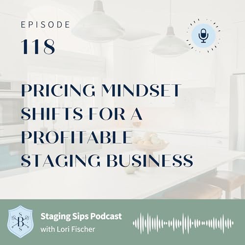 Pricing Mindset Shifts for a Profitable Staging Business Podcast Por arte de portada