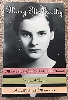 Memories of a Catholic Girlhood /How I Grew/Intellectual Memoirs