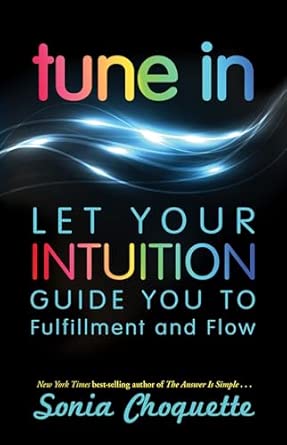 Tune in: Let Your Intuition Guide You to Fulfillment and Flow book cover