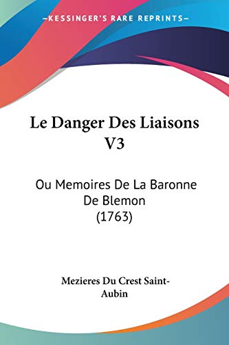 Le Danger Des Liaisons V3: Ou Memoires De La Baronne De Blemon (1763) (French Edition)