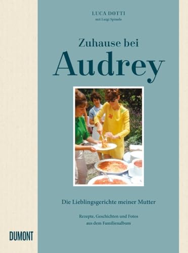 Zuhause bei Audrey: Die Lieblingsgerichte meiner Mutter