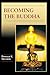 Becoming the Buddha: The Ritual of Image Consecration in Thailand (Buddhisms: A Princeton University Press Series)