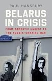 Belarus in Crisis: From Domestic Unrest to the Russia-Ukraine War