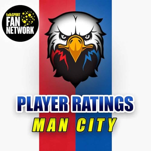 Player Ratings: Crystal Palace 3 - 0 Man City Podcast Por  arte de portada