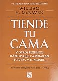 Tiende tu cama: Y otros pequeños hábitos que cambiarán tu vida y el Mundo / Make Your Bed: Little Things That Can Change Your Life…And Maybe the World (Spanish Edition)