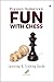 Fun with Chess: Learning & Training Guide