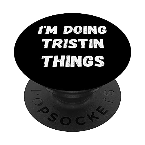Tristin Gifts I'm Doing Tristin Things PopSockets PopGrip Interchangeable Cover