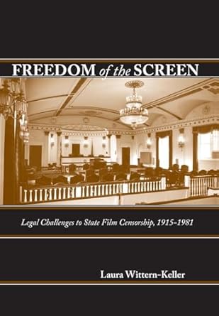 Freedom of the Screen: Legal Challenges to State Film Censorship, 1915-1981