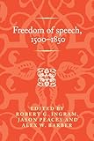 Freedom of speech, 1500–1850 (Politics, Culture and Society in Early Modern Britain)