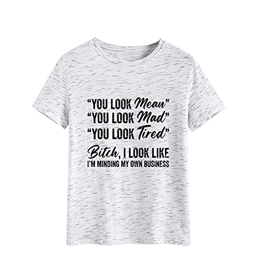 Yibaision You Look Mean You Look Mad You Look Tired Funny Short Sleeve T-Shirt Summer Tee for Women White