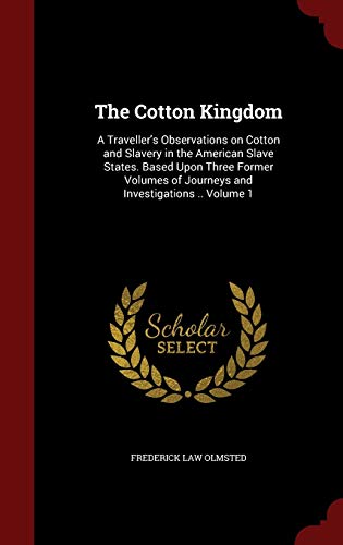 The Cotton Kingdom: A Traveller's Observations ... 1297494407 Book Cover