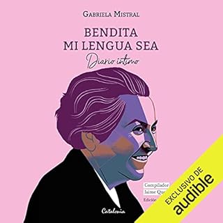 Bendita Mi Lengua Sea [Blessed Be My Tongue] Audiolibro Por Gabriela Mistral, Jaime Quezada - compilador arte de portada