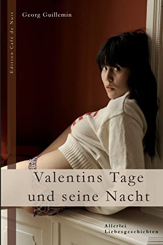 Valentins Tage und seine Nacht: Allerlei Liebesgeschichten (German Edition)
