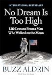 No Dream Is Too High: Life Lessons From a Man Who Walked on the Moon