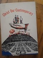 Christ Our Contemporary - The Pepperdine College Bible Lectures of August, 1962 and March, 1963 B01BB7OKFQ Book Cover